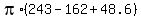 pi%2A%28243+-+162+%2B+48.6%29