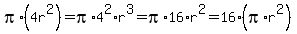 pi%2A%284r%5E2%29=pi%2A4%5E2%2Ar%5E3=pi%2A16%2Ar%5E2=16%2A%28pi%2Ar%5E2%29