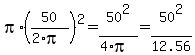 pi%2A%2850%2F%282%2Api%29%29%5E2=50%5E2%2F%284%2Api%29=50%5E2%2F12.56