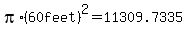 pi%2A%2860feet%29%5E2=11309.7335
