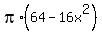 pi%2A%2864+-+16x%5E2%29