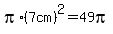 pi%2A%287cm%29%5E2=49pi