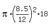 pi%2A%288.5%2F12%29%5E2%2A18