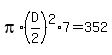 pi%2A%28D%2F2%29%5E2%2A7=352