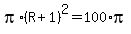 pi%2A%28R%2B1%29%5E2=100%2Api