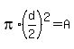 pi%2A%28d%2F2%29%5E2=A