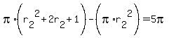pi%2A%28r%5B2%5D%5E2%2B2r%5B2%5D%2B1%29-%28pi%2Ar%5B2%5D%5E2%29=5pi