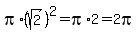 pi%2A%28sqrt%282%29%29%5E2=pi%2A2=2pi