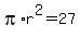 pi%2A+r%5E2+=+27