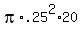 pi%2A.25%5E2%2A20