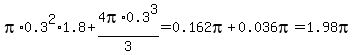 pi%2A0.3%5E2%2A1.8%2B4pi%2A0.3%5E3%2F3=0.162pi%2B0.036pi=1.98pi