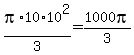 pi%2A10%2A10%5E2%2F3+=+1000pi%2F3
