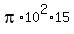pi%2A10%5E2%2A15