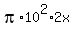 pi%2A10%5E2%2A2x