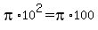 pi%2A10%5E2+=+pi%2A100