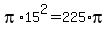 pi%2A15%5E2+=+225%2Api+