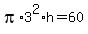 pi%2A3%5E2%2Ah=60