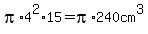 pi%2A4%5E2%2A15+=+pi%2A240cm%5E3