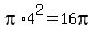 pi%2A4%5E2=16pi
