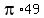 pi%2A49