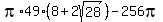 pi%2A49%2A%288%2B2sqrt%2828%29%29+-+256pi