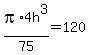 pi%2A4h%5E3%2F75+=+120