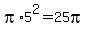 pi%2A5%5E2=25pi