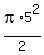 pi%2A5%5E2+%2F+2+