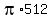 pi%2A512