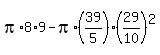 pi%2A8%2A9-pi%2A%2839%2F5%29%2829%2F10%29%5E2