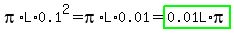 pi%2AL%2A0.1%5E2=pi%2AL%2A0.01=highlight_green%280.01L%2Api%29
