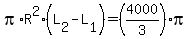 pi%2AR%5E2%2A%28L%5B2%5D-L%5B1%5D%29=%284000%2F3%29pi