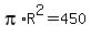 pi%2AR%5E2=450