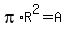 pi%2AR%5E2=A