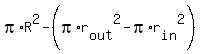 pi%2AR%5E2+-+%28pi%2Ar%5Bout%5D%5E2+-+pi%2Ar%5Bin%5D%5E2%29