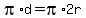 pi%2Ad+=+pi%2A2r