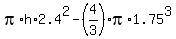 pi%2Ah%2A2.4%5E2-%284%2F3%29pi%2A1.75%5E3