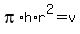 pi%2Ah%2Ar%5E2=v