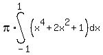 pi%2Aint%28%28x%5E4%2B2x%5E2%2B1%29%2Cdx%2C-1%2C1%29+