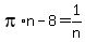 pi%2An-8+=+1%2Fn