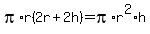 pi%2Ar%282r+%2B+2h%29+=+pi%2Ar%5E2%2Ah