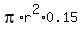 pi%2Ar%5E2%2A0.15