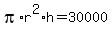 pi%2Ar%5E2%2Ah=30000