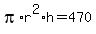 pi%2Ar%5E2%2Ah=470