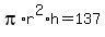 pi%2Ar%5E2%2Ah+=+137