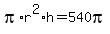 pi%2Ar%5E2%2Ah+=+540pi