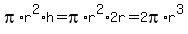 pi%2Ar%5E2%2Ah+=+pi%2Ar%5E2%2A2r+=+2pi%2Ar%5E3