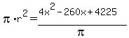 pi%2Ar%5E2=%284x%5E2-260x%2B4225%29%2Fpi