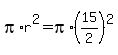 pi%2Ar%5E2=+pi%2A%2815%2F2%29%5E2