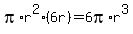 pi%2Ar%5E2+%286r%29+=+6pi%2Ar%5E3